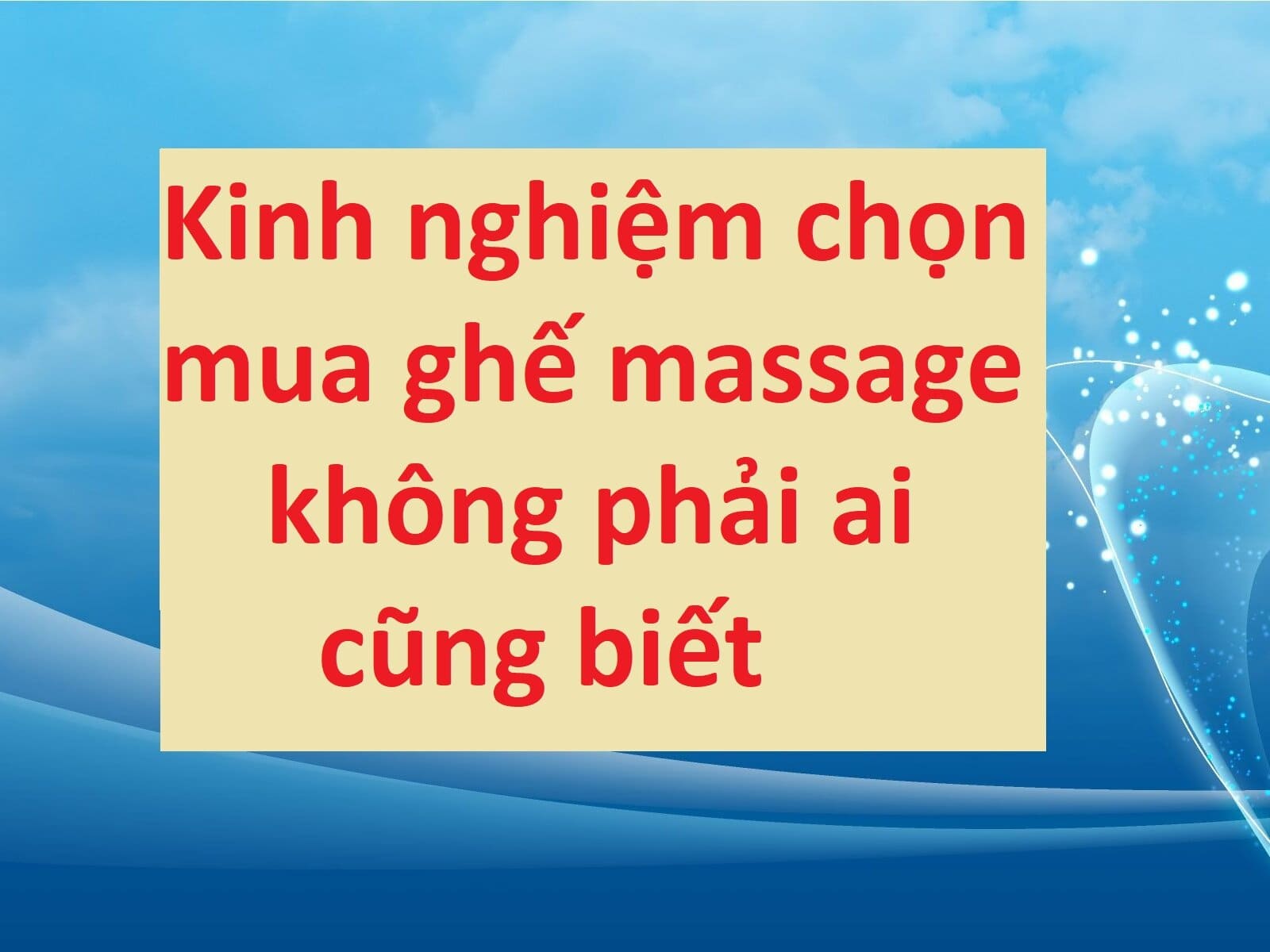 Kinh nghiệm chọn mua ghế massage không phải ai cũng biết